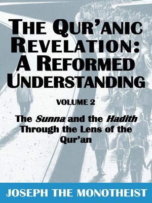 cover image of The Sunna and the Hadith Through the Lens of the Qur'an